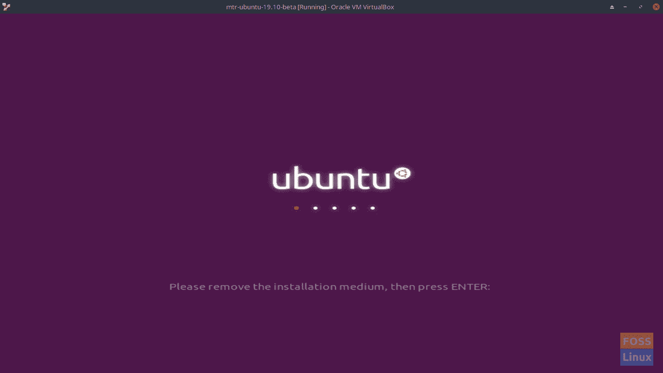 Please remove the installation medium - Ubuntu 19.10 Beta Screen