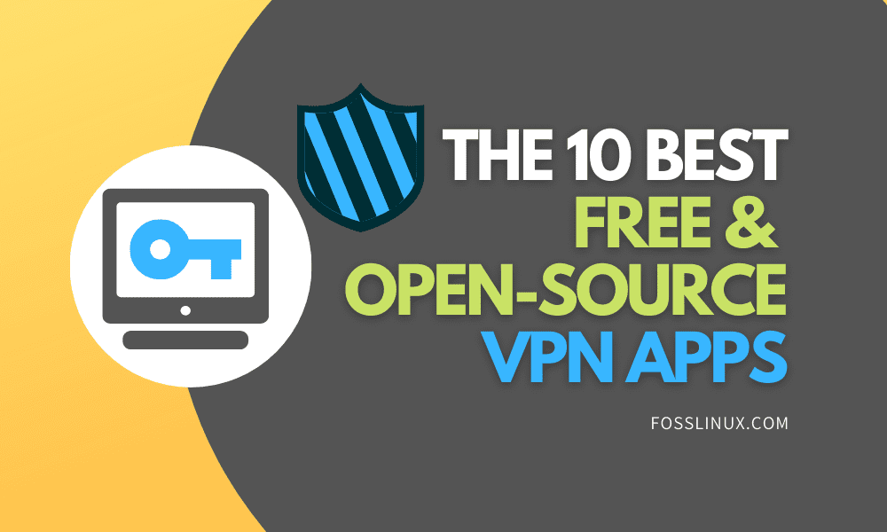 The 10 Best Open Source VPN Apps | FOSS Linux