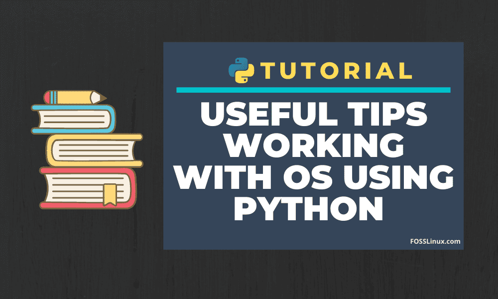 10 Useful Tips Working with Operating System using Python
