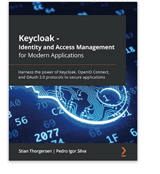 Key-cloak identity and access management for modern applications: Harness the power of Keycloak, OpenID Connect, and 0Auth 2.0 protocols to secure applications