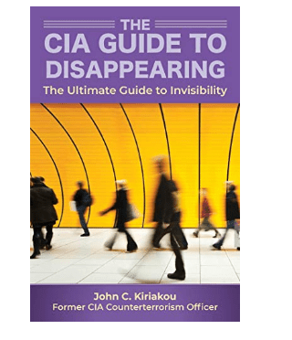 The CIA insider's guide to disappearing and living off the grid: The ultimate guide to invisibility