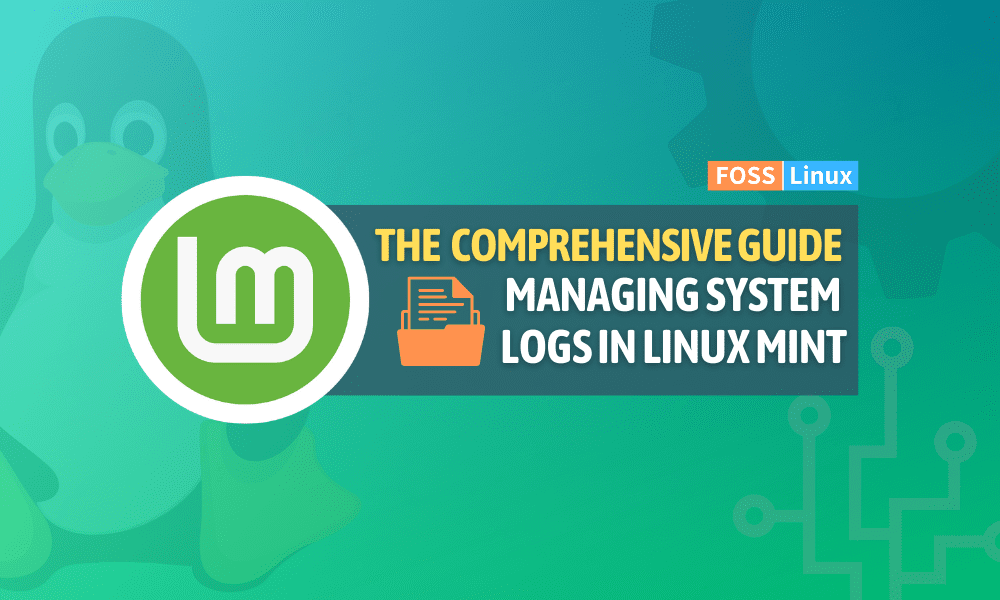 A Comprehensive Guide to Managing System Logs in Linux Mint