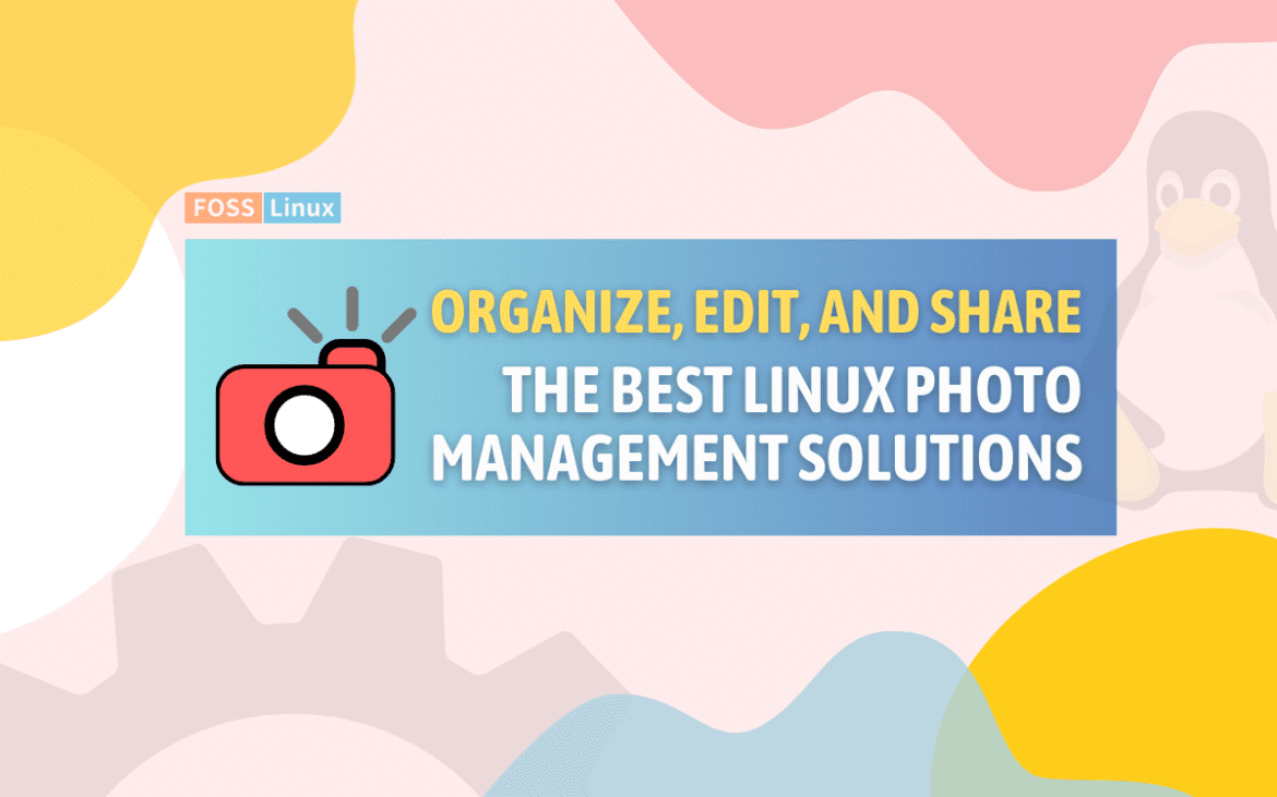  the best linux photo management solutions