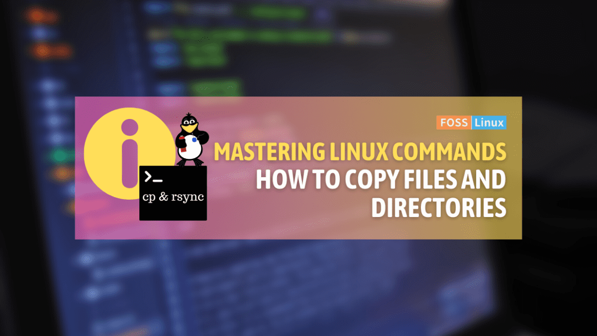 How to Copy Files and Directories in Linux | FOSS Linux