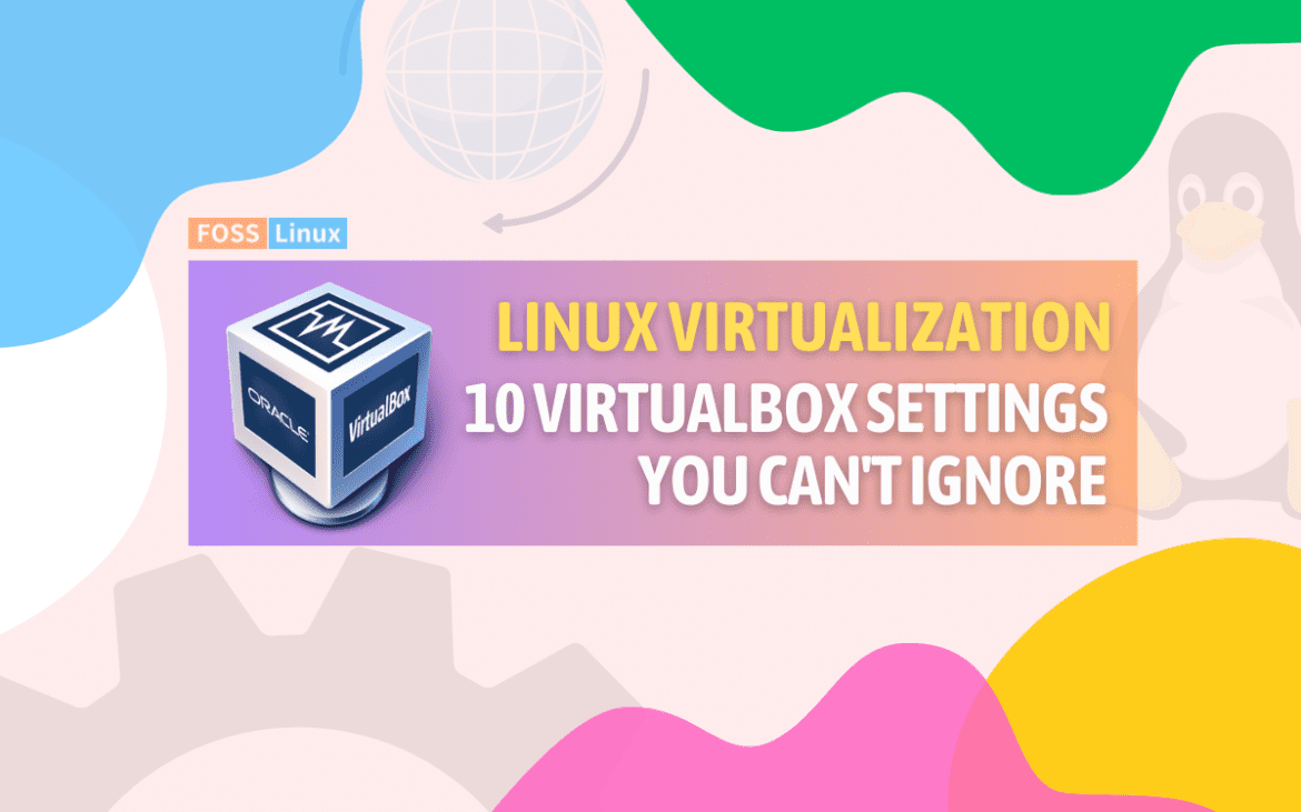 _10 VirtualBox Settings You Can’t Ignore  10 virtualbox settings you can't ignore