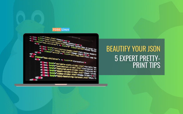 Top 5 Techniques to Pretty Print JSON Files | FOSS Linux