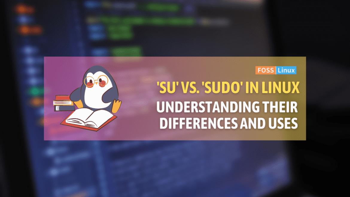 ‘su’ vs. ‘sudo’ in Linux 'su' vs. 'sudo' in linux